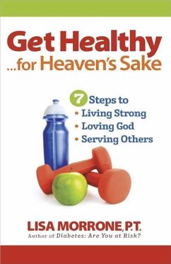 Get Healthy, for Heaven's Sake - Morrone, Lisa