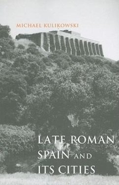 Late Roman Spain and Its Cities - Kulikowski, Michael