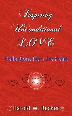 Inspiring Unconditional Love - Reflections from the Heart - Becker, Harold W.