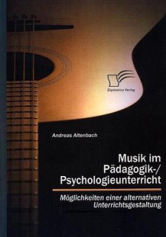 Musik im Pädagogik-/Psychologieunterricht - Altenbach, Andreas