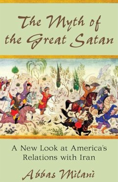 The Myth of the Great Satan: A New Look at America's Relations with Iran - Milani, Abbas