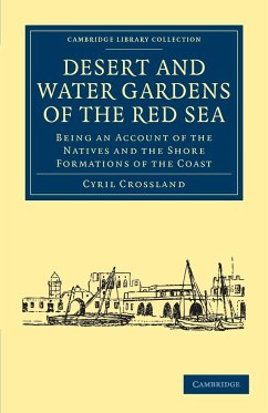 Desert and Water Gardens of the Red Sea - Cyril, Crossland; Crossland, Cyril