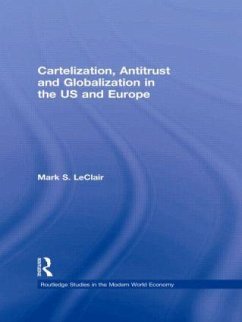 Cartelization, Antitrust and Globalization in the US and Europe - LeClair, Mark S