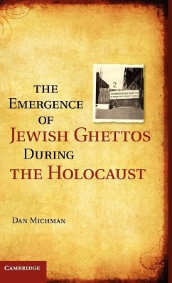 The Emergence of Jewish Ghettos During the Holocaust - Michman, Dan; Mikhman, Dan
