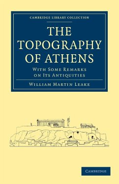 The Topography of Athens - William Martin, Leake; Leake, William Martin