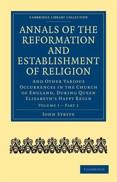 Annals of the Reformation and Establishment of Religion - Volume 1, Book 1 - John, Strype; Strype, John