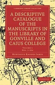 A Descriptive Catalogue of the Manuscripts in the Library of Gonville and Caius College 2 Volume Set - James, Montague Rhodes