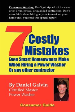 7 Costly Mistakes Smart Homeowners Make When Hiring A Power Washer - Galvin, Dan