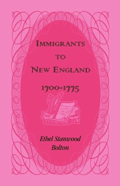 Immigrants to New England, 1700-1775 - Bolton, Ethel Stanwood