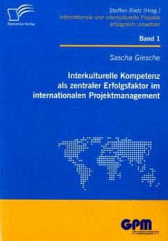 Interkulturelle Kompetenz als zentraler Erfolgsfaktor im internationalen Projektmanagement - Giesche, Sascha