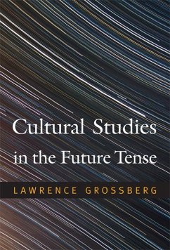 Cultural Studies in the Future Tense - Grossberg, Lawrence