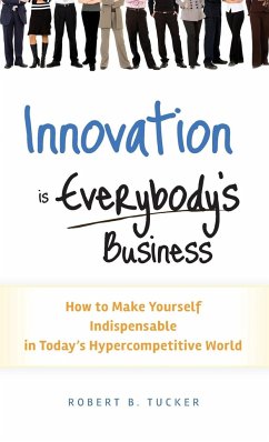 Innovation Is Everybody's Business - Tucker, Robert B