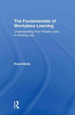 The Fundamentals of Workplace Learning - Illeris, Knud