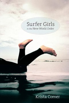 Surfer Girls in the New World Order - Comer, Krista