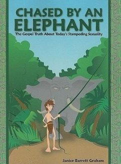 Chased by an Elephant: The Gospel Truth about Today's Stampeding Sexuality - Graham, Janice Barrett