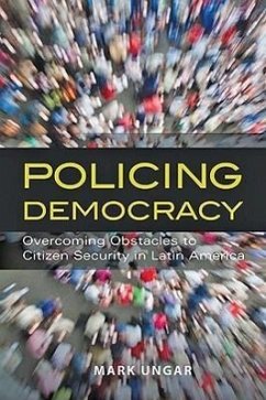 Policing Democracy: Overcoming Obstacles to Citizen Security in Latin America - Ungar, Mark