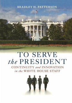 To Serve the President - Patterson, Bradley H., Jr.