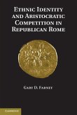 Ethnic Identity and Aristocratic Competition in Republican Rome