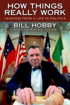 How Things Really Work: Lessons from a Life in Politics - Hobby, Bill; Tiede, Saralee