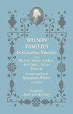 Wilson Families in Colonial Virginia and Related Mason, Seawell, Goodrich, Boush Families: Ancestors and Kin of Benjamin Wilson (1733-1814)