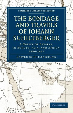 Bondage and Travels of Johann Schiltberger - Schiltberger, Johannes; Johannes, Schiltberger
