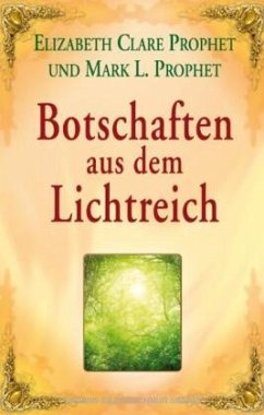 Botschaften aus dem Lichtreich - Prophet, Elizabeth C;Prophet, Mark L