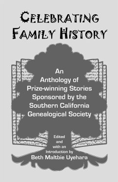 Celebrating Family History, an Anthology of Prize-Winning Stories Sponsored by the Southern California Genealogical Society - Uyehara, Beth Maltbie