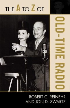 The A to Z of Old Time Radio - Reinehr, Robert C.; Swartz, Jon D.