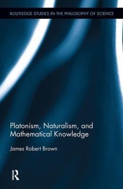 Platonism, Naturalism, and Mathematical Knowledge - Brown, James Robert