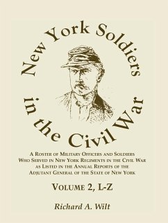 New York Soldiers in the Civil War, A Roster of Military Officers and Soldiers Who Served in New York Regiments in the Civil War as Listed in the Annual Reports of the Adjutant General of the State of New York, Volume 2 L-Z - Wilt, Richard A