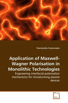 Application of Maxwell-Wagner Polarisation in Monolithic Technologies Application of Maxwell-Wagner Polarisation in Monolithic Technologies