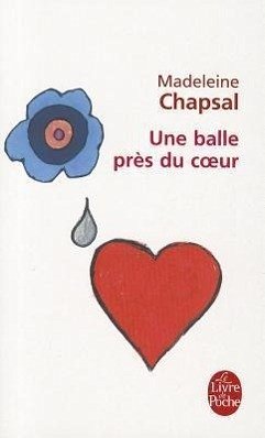 Une Balle Pres Du Coeur - Chapsal, Madeleine
