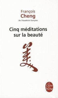 Cinq méditations sur la beauté - Cheng, François