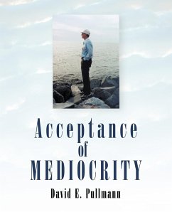 Acceptance of Mediocrity - David E. Pullmann, E. Pullmann; Pullmann, David E.