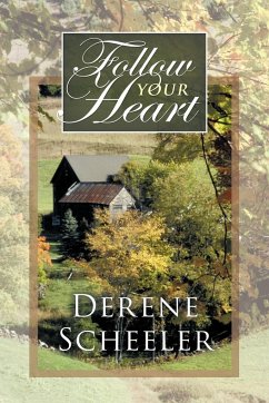 Follow Your Heart - Derene Scheeler, Scheeler; Scheeler, Derene