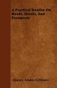 A Practical Treatise On Roads, Streets, And Pavements - Gillmore, Quincy Adams