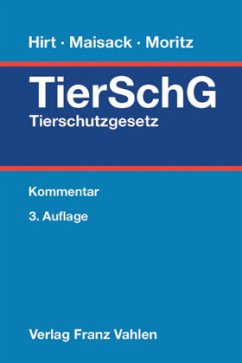 Tierschutzgesetz (TierSchG), Kommentar - Hirt, Almuth;Moritz, Johanna;Maisack, Christoph