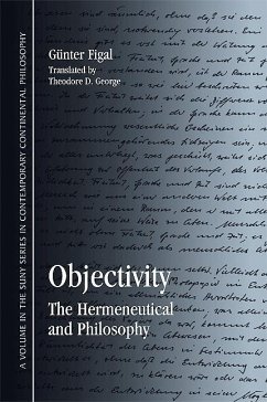 Objectivity: The Hermeneutical and Philosophy - Figal, Günter