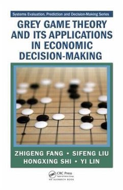 Grey Game Theory and Its Applications in Economic Decision-Making - Fang, Zhigeng; Liu, Sifeng; Shi, Hongxing