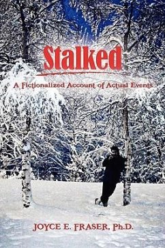 Stalked: A Fictionalized Account of Actual Events - Fraser, Joyce E.