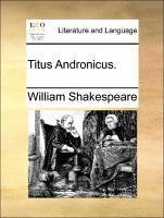 Titus Andronicus. - Shakespeare, William