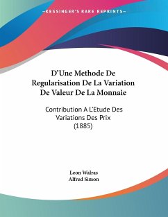 D'Une Methode De Regularisation De La Variation De Valeur De La Monnaie - Walras, Leon; Simon, Alfred
