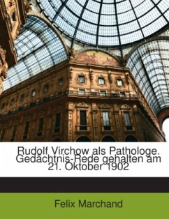Rudolf Virchow Als Pathologe - Marchand, Felix