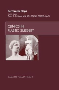 Perforator Flaps, an Issue of Clinics in Plastic Surgery - Neligan, Peter C.