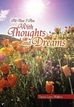 All That I Am With Thoughts and Dreams - Walker, Tanya Lynn