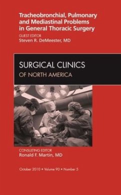 Tracheobronchial, Pulmonary and Mediastinal Problems in General Thoracic Surgery an Issue of Surgical Clinics - DeMeester, Steven R.