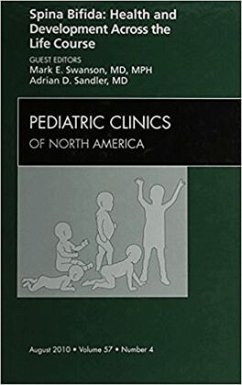 Spina Bifida: Health and Developments Across the Life Course, An Issue of Pediatric Clinics - Swanson, Mark E.;Sandler, Adrian