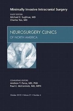 Minimally Invasive Intracranial Surgery, an Issue of Neurosurgery Clinics - Teo, Charles; Sughrue, Michael E