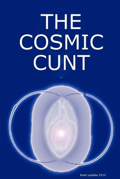 THE COSMIC CUNT - brain update 2012 - DIE KOSMISCHE FOTZE - Lachmann, Andreas