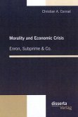 Morality and Economic Crisis ¿ Enron, Subprime & Co.